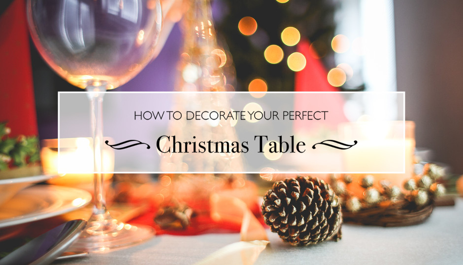 How to decorate your perfect Christmas table